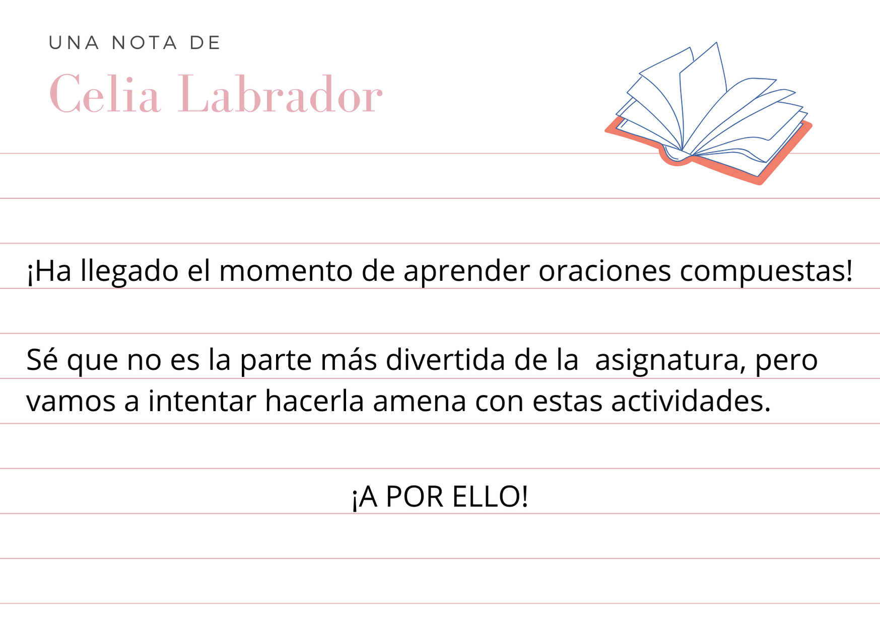 ¡Ha llegado el momento de aprender oraciones compuestas! Sé que no es la parte más divertida de la  asignatura, pero vamos a intentar hacerla amena con estas actividades. ¡A POR ELLO!